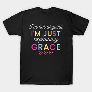 I'm Not Arguing I'm Just Explaining Grace Christian T-Shirt